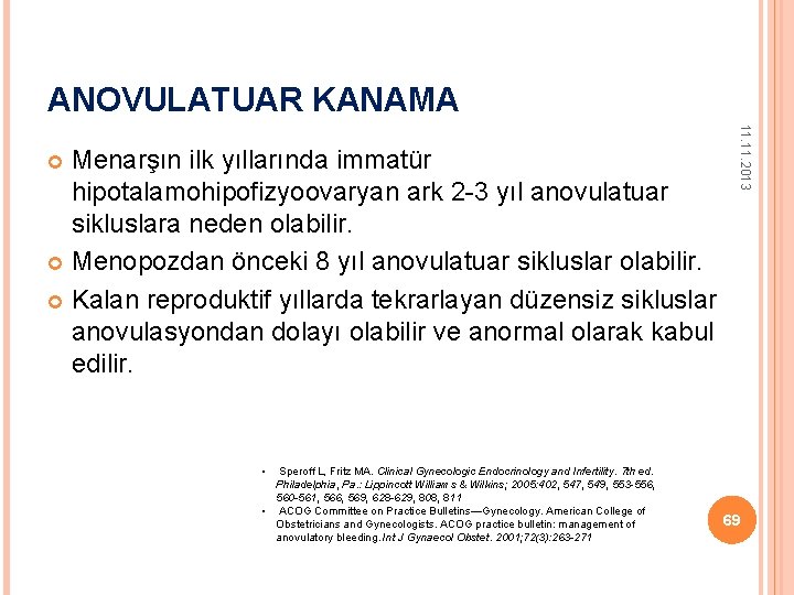 ANOVULATUAR KANAMA • Speroff L, Fritz MA. Clinical Gynecologic Endocrinology and Infertility. 7 th