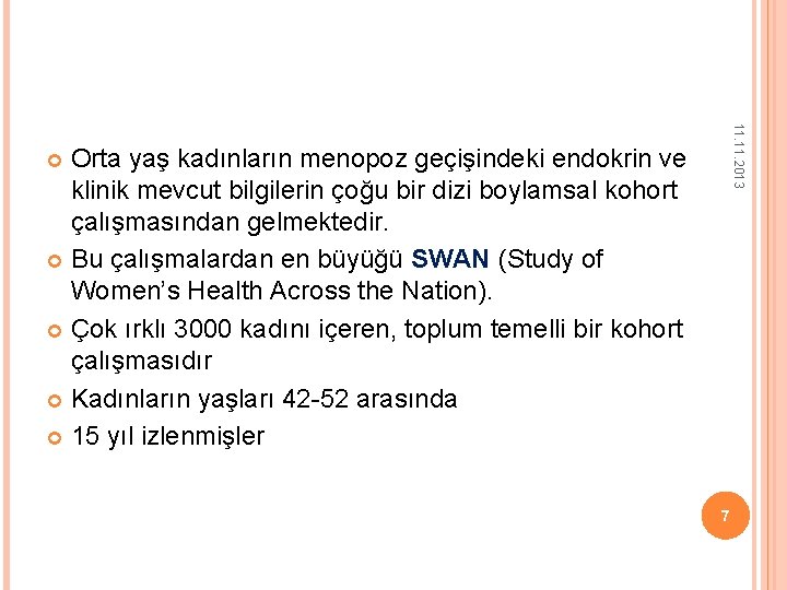 11. 2013 Orta yaş kadınların menopoz geçişindeki endokrin ve klinik mevcut bilgilerin çoğu bir