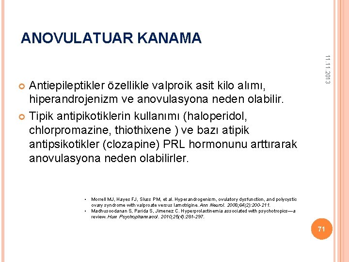 ANOVULATUAR KANAMA 11. 2013 Antiepileptikler özellikle valproik asit kilo alımı, hiperandrojenizm ve anovulasyona neden