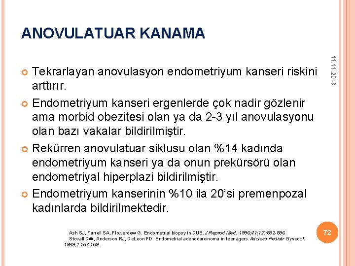 ANOVULATUAR KANAMA Ash SJ, Farrell SA, Flowerdew G. Endometrial biopsy in DUB. J Reprod