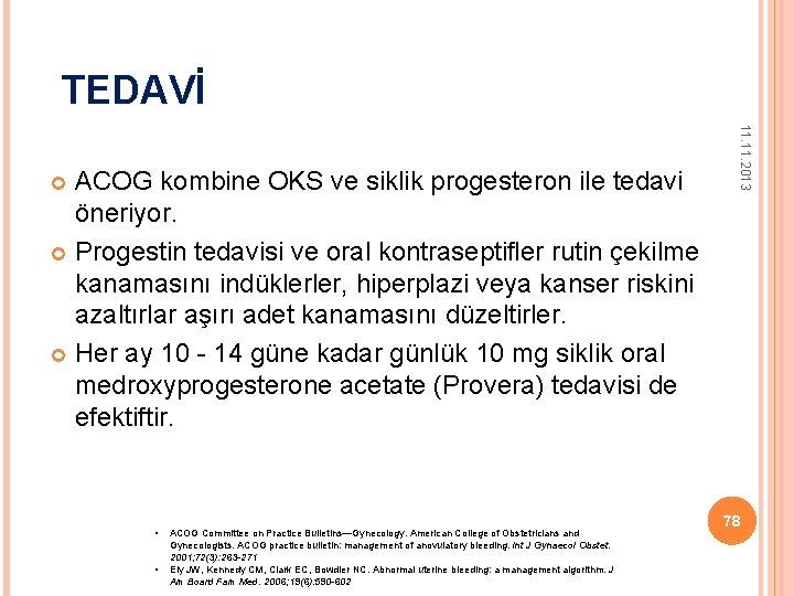 TEDAVİ • • ACOG Committee on Practice Bulletins—Gynecology. American College of Obstetricians and Gynecologists.