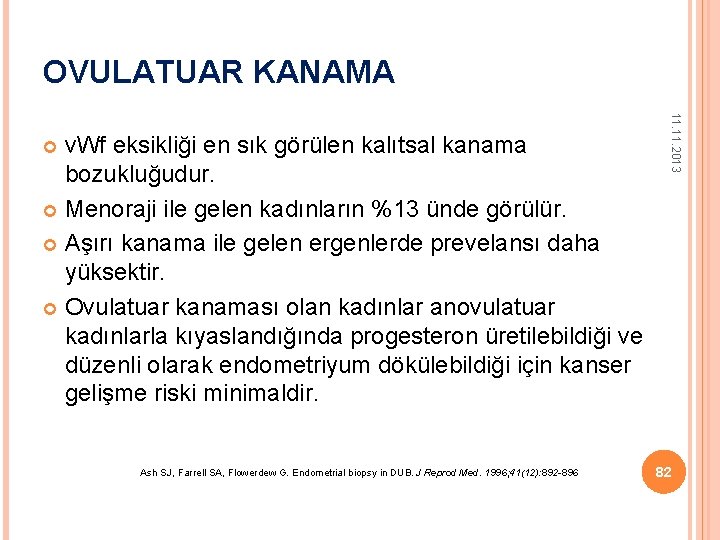 OVULATUAR KANAMA Ash SJ, Farrell SA, Flowerdew G. Endometrial biopsy in DUB. J Reprod