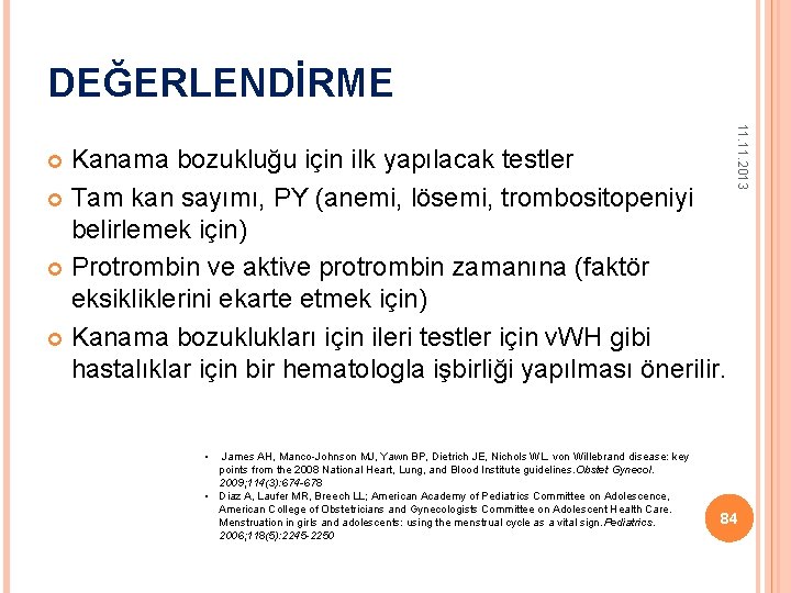 DEĞERLENDİRME • James AH, Manco-Johnson MJ, Yawn BP, Dietrich JE, Nichols WL. von Willebrand