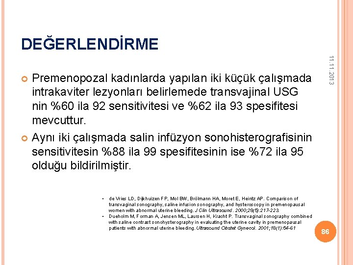 DEĞERLENDİRME • de Vries LD, Dijkhuizen FP, Mol BW, Brölmann HA, Moret E, Heintz