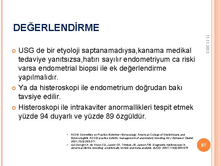 DEĞERLENDİRME • • ACOG Committee on Practice Bulletins—Gynecology. American College of Obstetricians and Gynecologists.