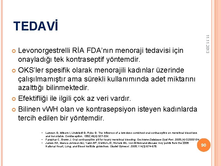 TEDAVİ • • • Larsson G, Milsom I, Lindstedt G, Rybo G. The influence