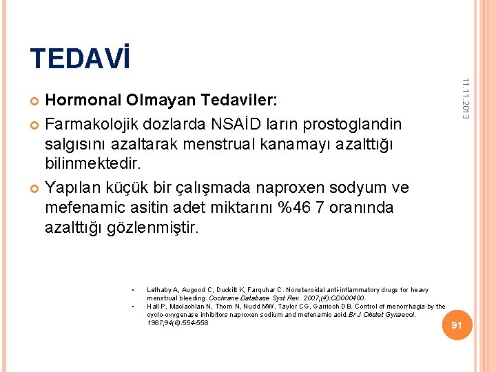 TEDAVİ • • Lethaby A, Augood C, Duckitt K, Farquhar C. Nonsteroidal anti-inflammatory drugs