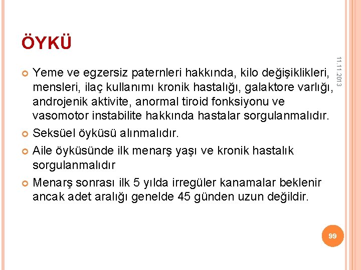 ÖYKÜ 11. 2013 Yeme ve egzersiz paternleri hakkında, kilo değişiklikleri, mensleri, ilaç kullanımı kronik