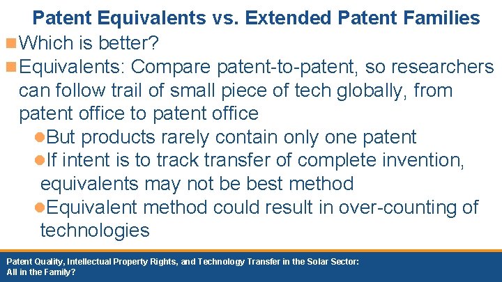 Patent Equivalents vs. Extended Patent Families n Which is better? n Equivalents: Compare patent-to-patent, Patent Equivalents vs. Extended Patent Families n Which is better? n Equivalents: Compare patent-to-patent,