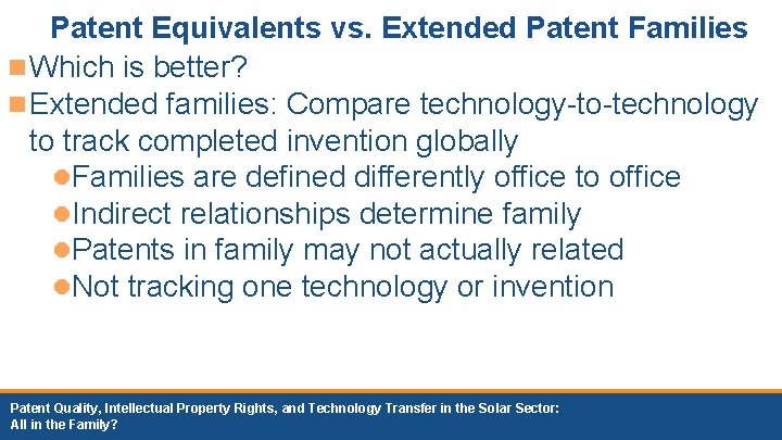 Patent Equivalents vs. Extended Patent Families n Which is better? n Extended families: Compare Patent Equivalents vs. Extended Patent Families n Which is better? n Extended families: Compare