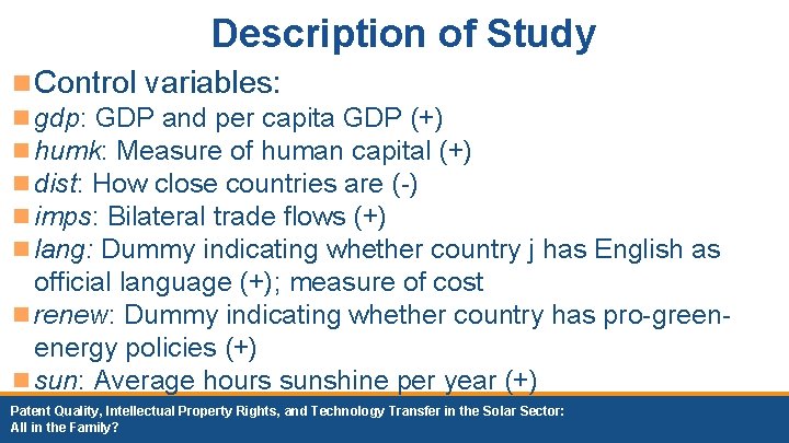 Description of Study n Control variables: n gdp: GDP and per capita GDP (+)