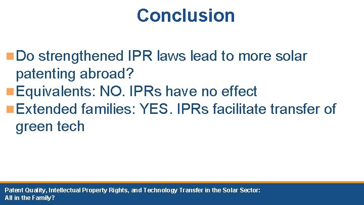 Conclusion n Do strengthened IPR laws lead to more solar patenting abroad? n Equivalents: Conclusion n Do strengthened IPR laws lead to more solar patenting abroad? n Equivalents: