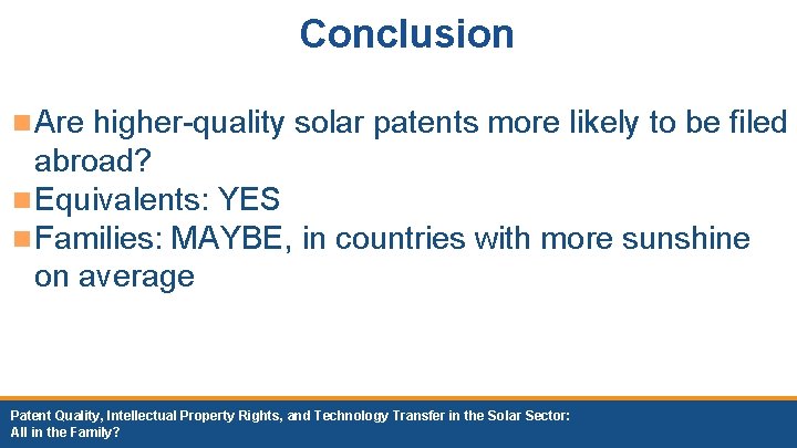 Conclusion n Are higher-quality solar patents more likely to be filed abroad? n Equivalents: