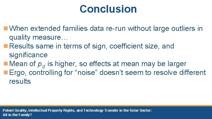 Conclusion n When extended families data re-run without large outliers in quality measure… n Conclusion n When extended families data re-run without large outliers in quality measure… n