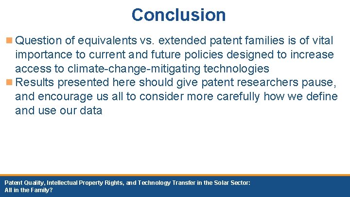 Conclusion n Question of equivalents vs. extended patent families is of vital importance to