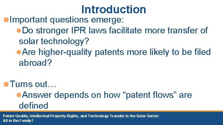 Introduction n Important questions emerge: l. Do stronger IPR laws facilitate more transfer of Introduction n Important questions emerge: l. Do stronger IPR laws facilitate more transfer of