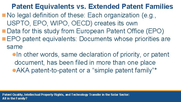 Patent Equivalents vs. Extended Patent Families n No legal definition of these: Each organization