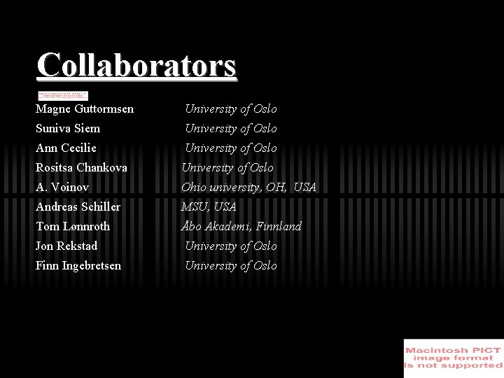 Collaborators Magne Guttormsen University of Oslo Suniva Siem University of Oslo Ann Cecilie University