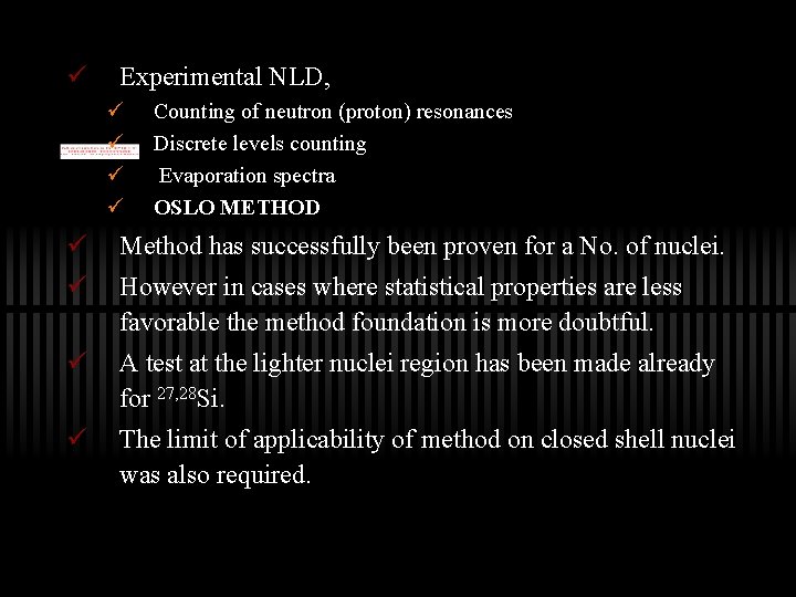 ü Experimental NLD, ü ü Counting of neutron (proton) resonances Discrete levels counting Evaporation