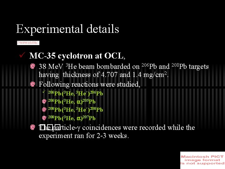 Experimental details ü MC-35 cyclotron at OCL, 38 Me. V 3 He beam bombarded