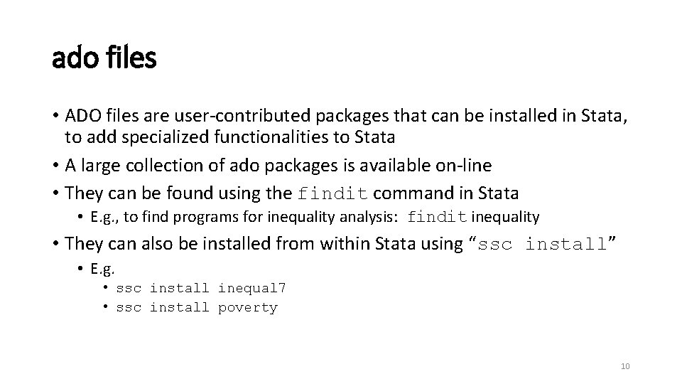 ado files • ADO files are user-contributed packages that can be installed in Stata,