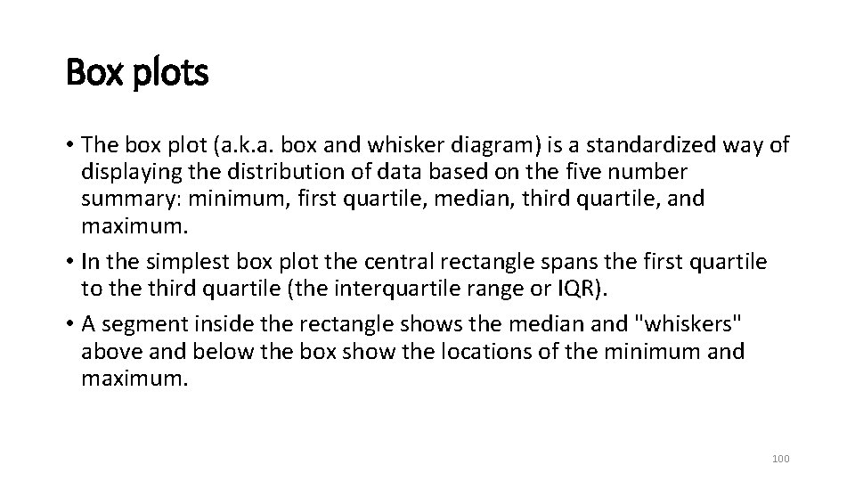 Box plots • The box plot (a. k. a. box and whisker diagram) is