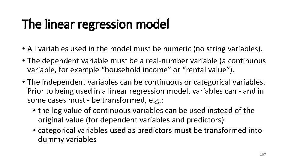 The linear regression model • All variables used in the model must be numeric
