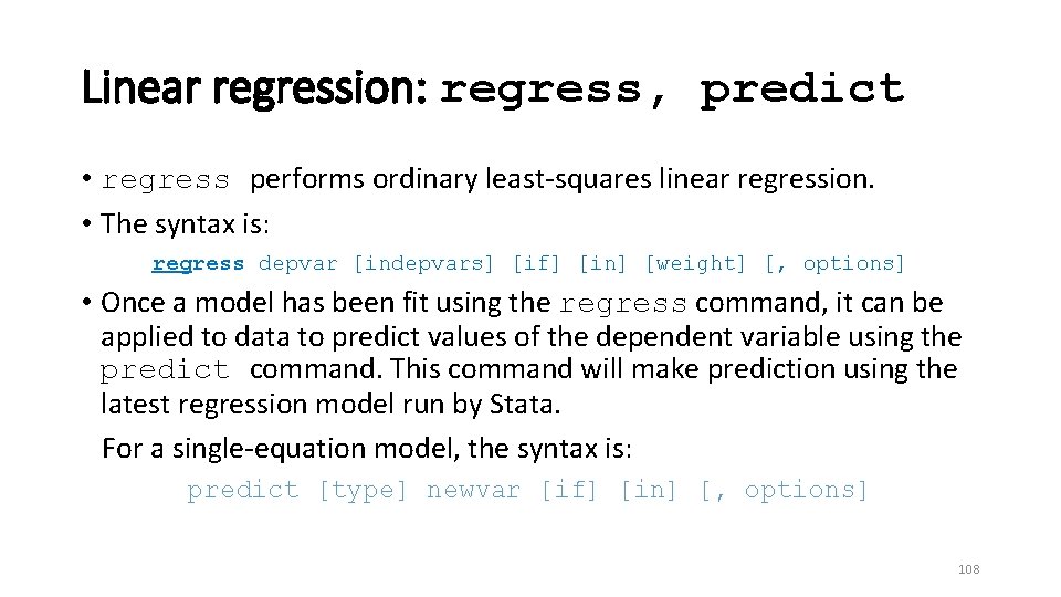 Linear regression: regress, predict • regress performs ordinary least-squares linear regression. • The syntax