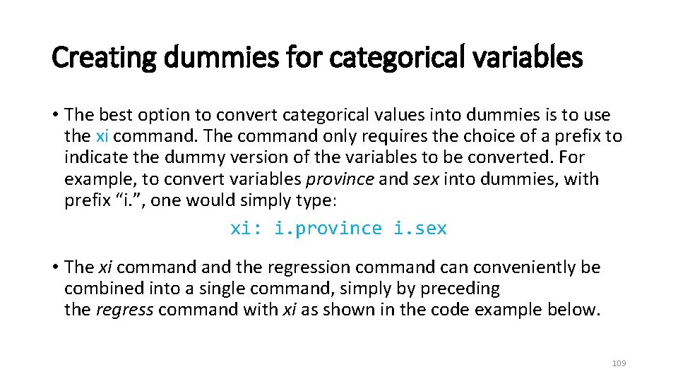 Creating dummies for categorical variables • The best option to convert categorical values into