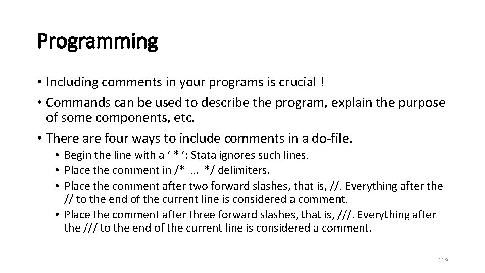 Programming • Including comments in your programs is crucial ! • Commands can be