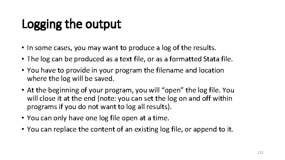 Logging the output • In some cases, you may want to produce a log