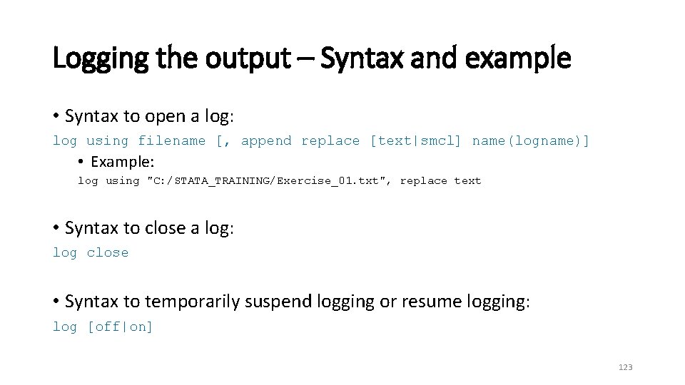 Logging the output – Syntax and example • Syntax to open a log: log