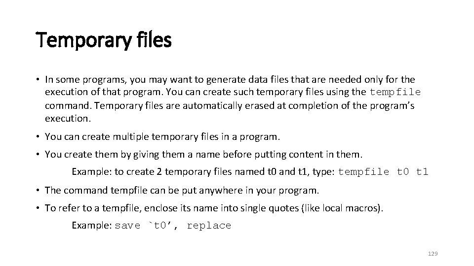 Temporary files • In some programs, you may want to generate data files that