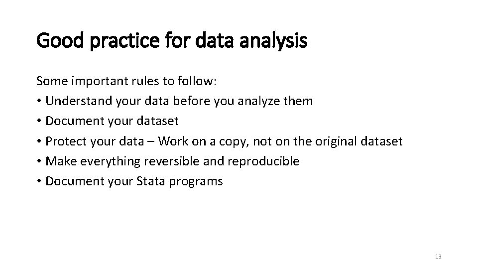 Good practice for data analysis Some important rules to follow: • Understand your data