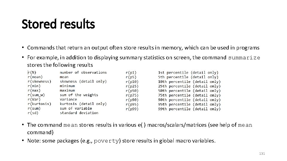 Stored results • Commands that return an output often store results in memory, which