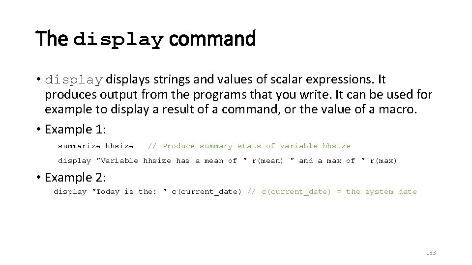 The display command • displays strings and values of scalar expressions. It produces output