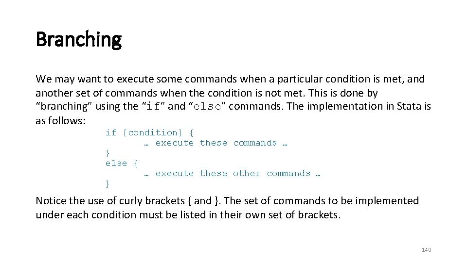 Branching We may want to execute some commands when a particular condition is met,
