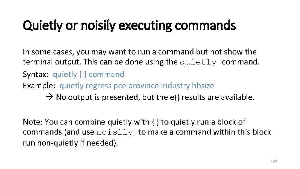 Quietly or noisily executing commands In some cases, you may want to run a
