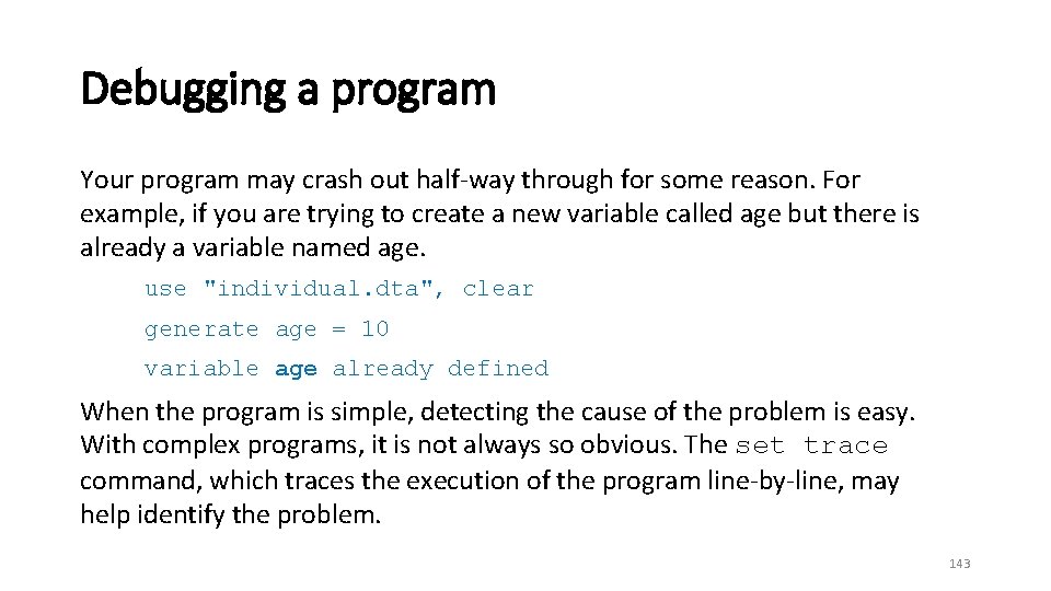 Debugging a program Your program may crash out half-way through for some reason. For