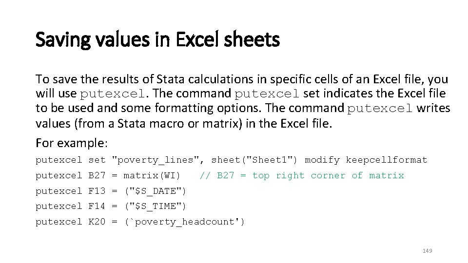 Saving values in Excel sheets To save the results of Stata calculations in specific