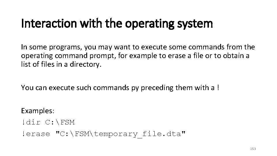 Interaction with the operating system In some programs, you may want to execute some