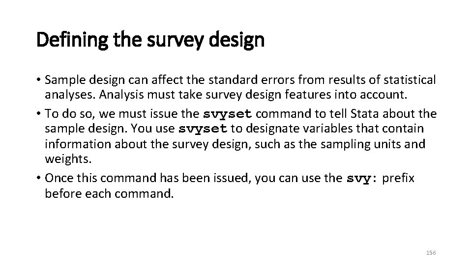 Defining the survey design • Sample design can affect the standard errors from results