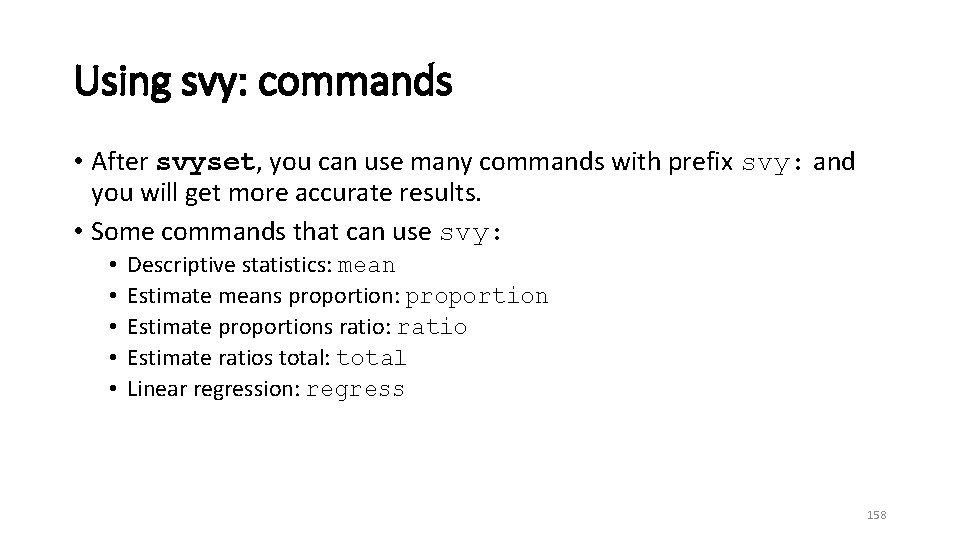 Using svy: commands • After svyset, you can use many commands with prefix svy: