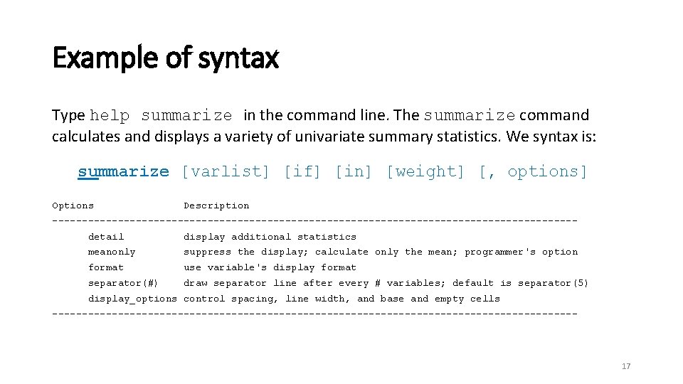 Example of syntax Type help summarize in the command line. The summarize command calculates