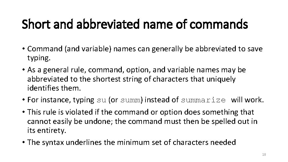 Short and abbreviated name of commands • Command (and variable) names can generally be