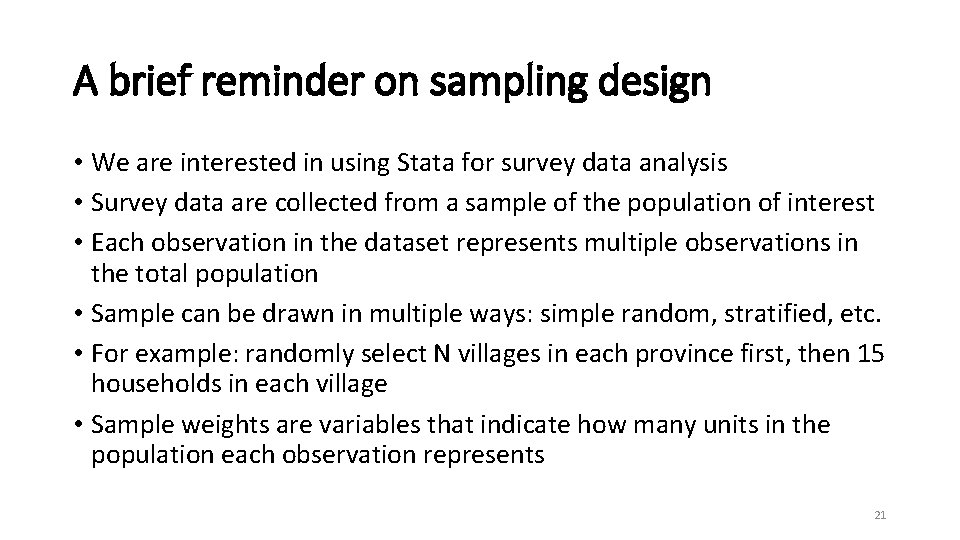 A brief reminder on sampling design • We are interested in using Stata for