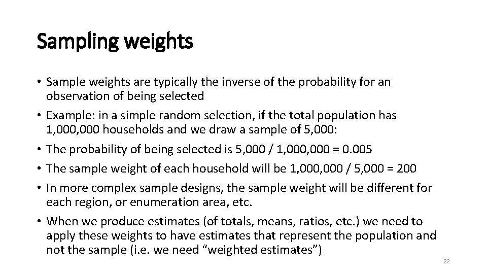 Sampling weights • Sample weights are typically the inverse of the probability for an