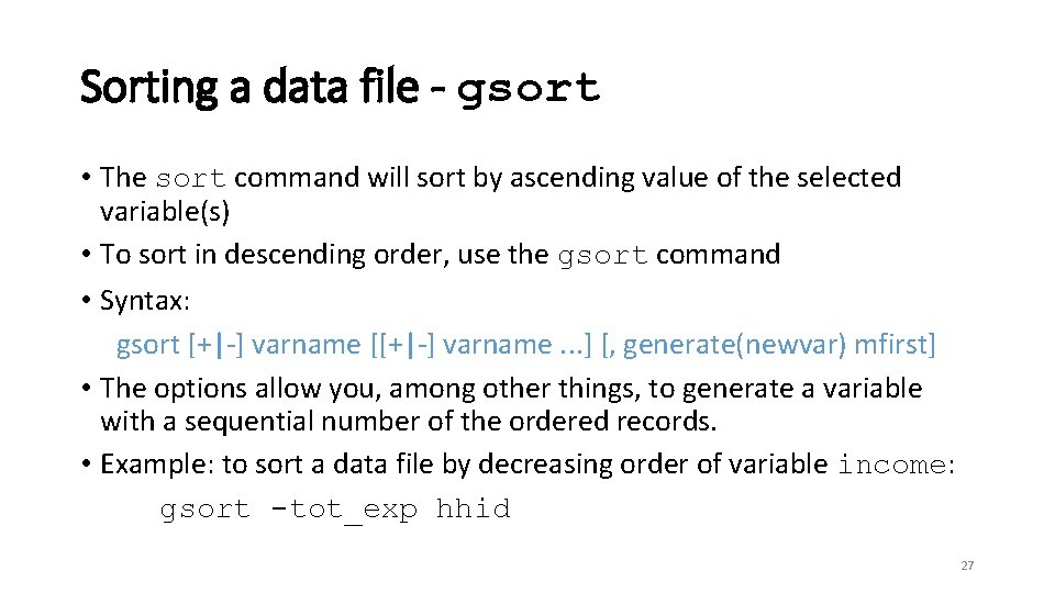 Sorting a data file gsort • The sort command will sort by ascending value