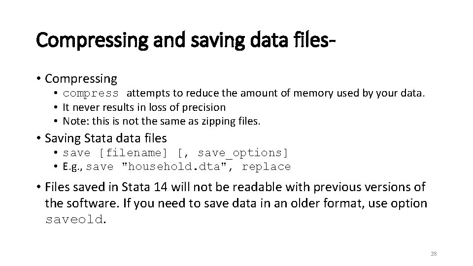 Compressing and saving data files • Compressing • compress attempts to reduce the amount