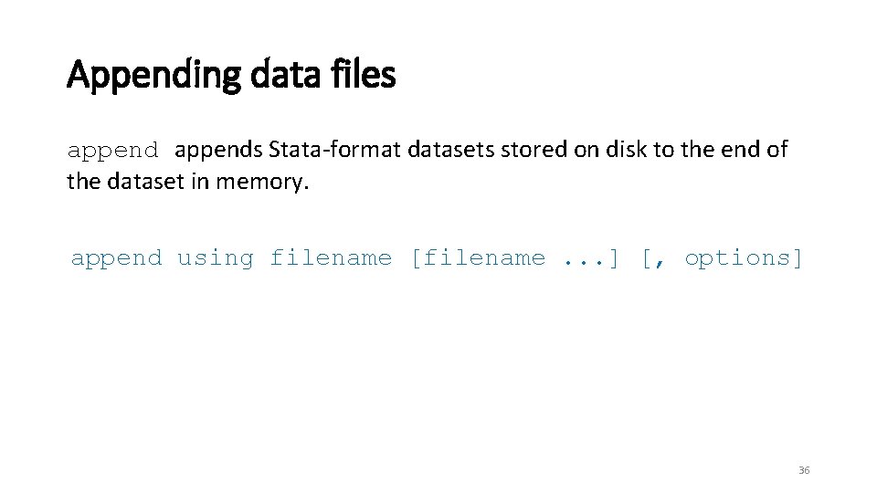 Appending data files appends Stata-format datasets stored on disk to the end of the